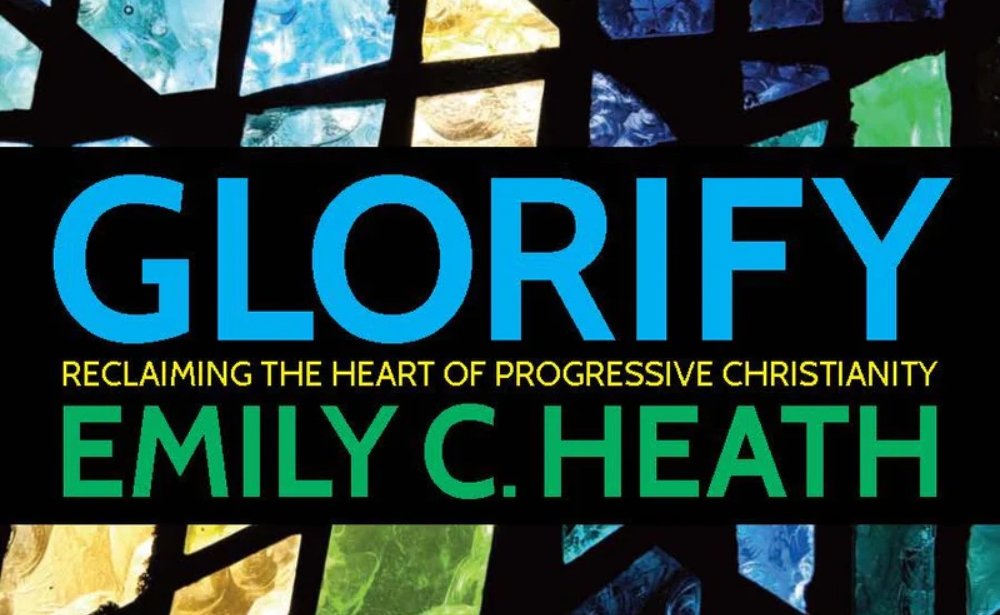 Glorify: Reclaiming the Heart of Progressive Christianity
